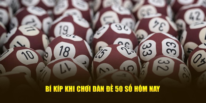 Bí kíp khi chơi dàn đề 50 số 