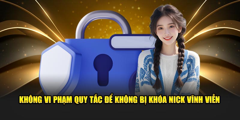 Không vi phạm quy tắc để không bị khóa nick vĩnh viễn 