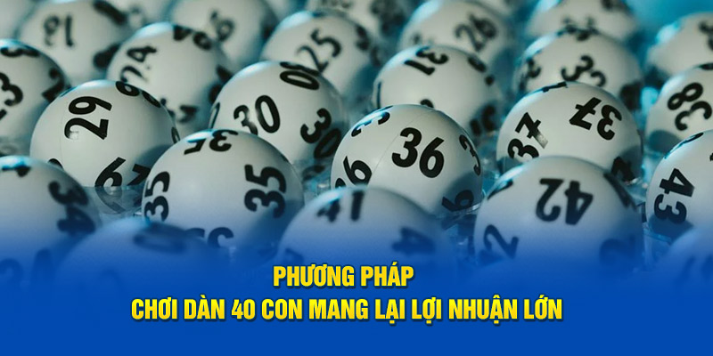 Các mẹo soi cầu dàn đề 40 số đánh quanh năm