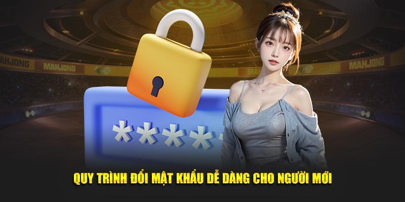 Quy trình đổi mật khẩu dễ dàng cho người mới