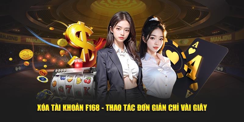 xoa tai khoan f168 thao tac don gian chi vai giay